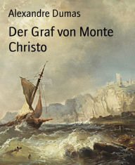 Title: Der Graf von Monte Christo, Author: Alexandre Dumas