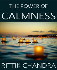 Title: The Power of Calmness, Author: Rittik Chandra