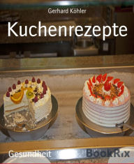 Title: Kuchenrezepte, Author: Gerhard Köhler