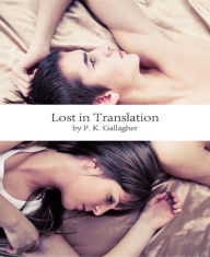 Title: Lost in Translation: A Short Story, Author: P. K. Gallagher