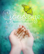 Saying Goodbye