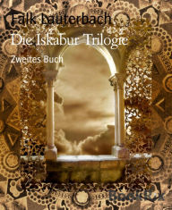 Title: Die Iskabur Trilogie: Zweites Buch, Author: Falk Lauterbach