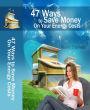 47 Ways To Save Money On Your Energy Costs