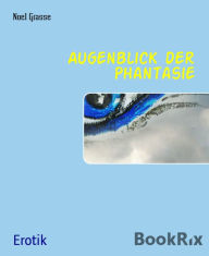 Title: Augenblick der Phantasie, Author: Noel Grasse