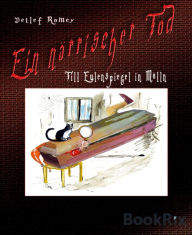 Title: Ein närrischer Tod: Till Eulenspiegel in Mölln, Author: Detlef Romey