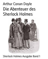 Title: Die Abenteuer des Sherlock Holmes: Sherlock Holmes Ausgabe Band 1, Author: Arthur Conan Doyle