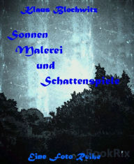 Title: Sonnenmalerei und Schattenspiele, Author: Klaus Blochwitz