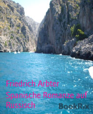 Title: Spanische Romanze auf Russisch, Author: Friedrich Arbter