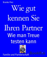 Title: Wie gut kennen Sie Ihren Partner: Wie man Treue testen kann, Author: Branko Perc