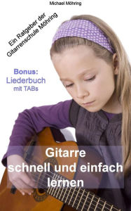 Title: Gitarre schnell und einfach lernen: Ein Ratgeber der Gitarrenschule Möhring, Author: Michael Möhring