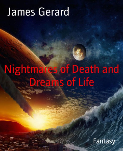 Nightmares of Death and Dreams of Life