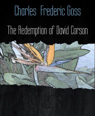 Title: The Redemption of David Corson, Author: Charles Frederic Goss