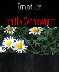 Title: Dorothy Wordsworth, Author: Edmund Lee