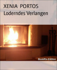 Title: Loderndes Verlangen: Die Begierden der Fürstin Federowa, Band 5, Author: XENIA PORTOS