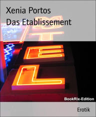 Title: Das Etablissement: Erotik, Author: Xenia Portos