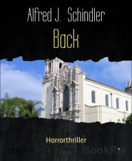 Title: Back: Horrorthriller, Author: Alfred J. Schindler