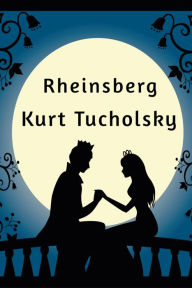 Title: Rheinsberg: Ein Bilderbuch für Verliebte, Author: Kurt Tucholsky