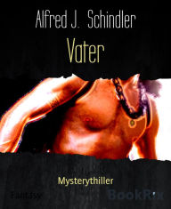 Title: Vater: Mysterythiller, Author: Alfred J. Schindler