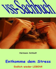 Title: Entkomme dem Stress: Endlich wieder Leben, Author: Hermann Schladt