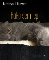 Title: Kako sem lep, Author: Natasa Likavec