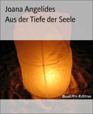 Title: Aus der Tiefe der Seele: Gedichte, Author: Joana Angelides
