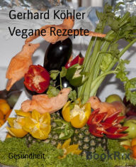 Title: Vegane Rezepte, Author: Gerhard Köhler