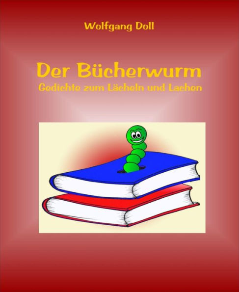 Der Bücherwurm: Gedichte zum Lächeln und Lachen