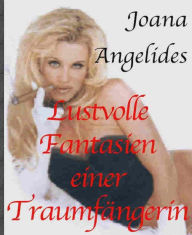 Title: Lustvolle Fantasien einer Traumfängerin, Author: Joana Angelides