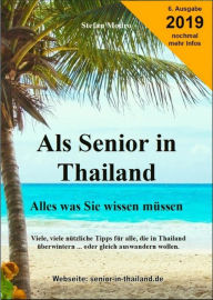 Title: Als Senior in Thailand: Viele, viele nützliche Tip für ältere Herrschaften, die vom Winter oder von Deutschland genug haben, Author: Stefan Modro