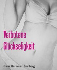 Title: Verbotene Glückseligkeit, Author: Franz Hermann Romberg
