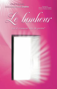 Title: Le Bonheur, Est-il vraiment hors de portée?, Author: A. K. John Alias Al-Dayrani