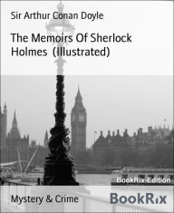 Title: The Memoirs Of Sherlock Holmes (Illustrated), Author: Arthur Conan Doyle