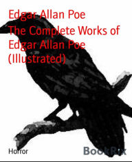 Title: The Complete Works of Edgar Allan Poe (Illustrated), Author: Edgar Allan Poe