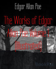 Title: The Works of Edgar Allan Poe Volume 1 (Illustrated), Author: Edgar Allan Poe