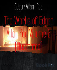 Title: The Works of Edgar Allan Poe Volume 2 (Illustrated), Author: Edgar Allan Poe