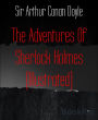 The Adventures Of Sherlock Holmes (Illustrated)