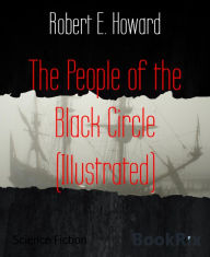 Title: The People of the Black Circle (Illustrated), Author: Robert E. Howard