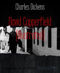 Title: David Copperfield (Illustrated), Author: Charles Dickens