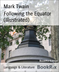 Title: Following the Equator (Illustrated), Author: Mark Twain