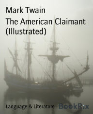 Title: The American Claimant (Illustrated), Author: Mark Twain