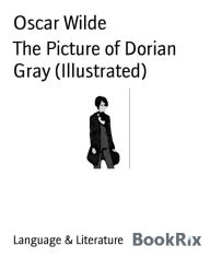 Title: The Picture of Dorian Gray (Illustrated), Author: Oscar Wilde