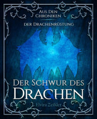 Title: Der Schwur des Drachen: Aus den Chroniken der Drachenrüstung, Author: Elvira Zeißler