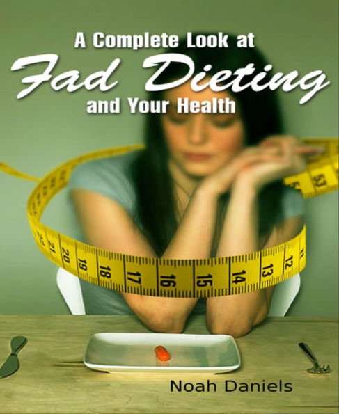 A Complete Look at Fad Dieting and Your Health