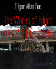 Title: The Works of Edgar Allan Poe (Illustrated), Author: Edgar Allan Poe