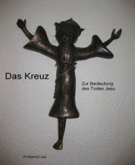 Title: Das Kreuz. Zur Bedeutung des Todes Jesu, Author: Wolfgang Lipp