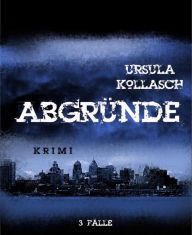 Title: Abgründe: 3 Coleman & Weathers Krimis, Author: Ursula Kollasch