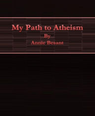 Title: My Path to Atheism, Author: Annie Besant