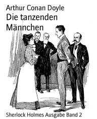 Title: Die tanzenden Männchen: Sherlock Holmes Ausgabe Band 2, Author: Arthur Conan Doyle