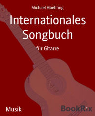 Title: Internationales Songbuch: für Gitarre, Author: Michael Moehring