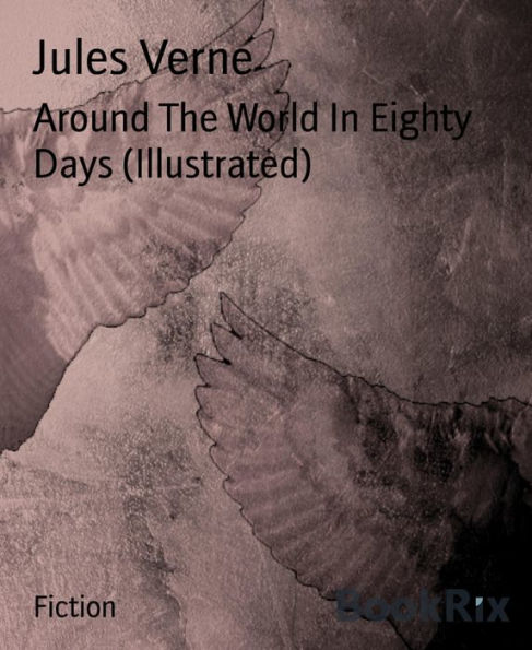 Around The World In Eighty Days (Illustrated)